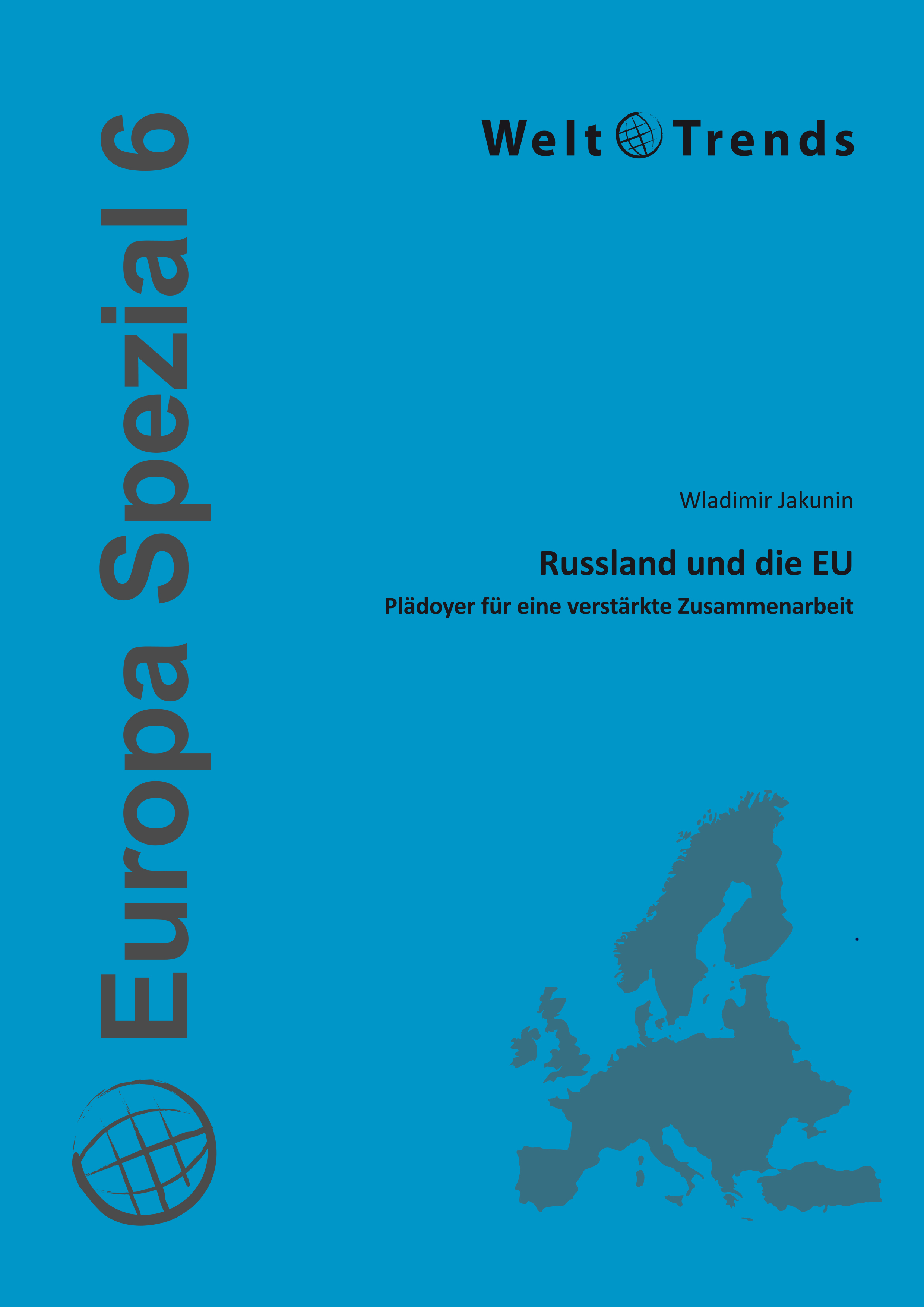 Europa Spezial 6:Russland und die EU. Plädoyer für eine verstärkte Zusammenarbeit.