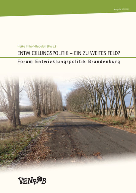 VENROB(Hrsg.): Entwicklungspolitik - Ein zu weites Feld? Forum Entwicklungspolitik Brandenburg 3/2013, Cover