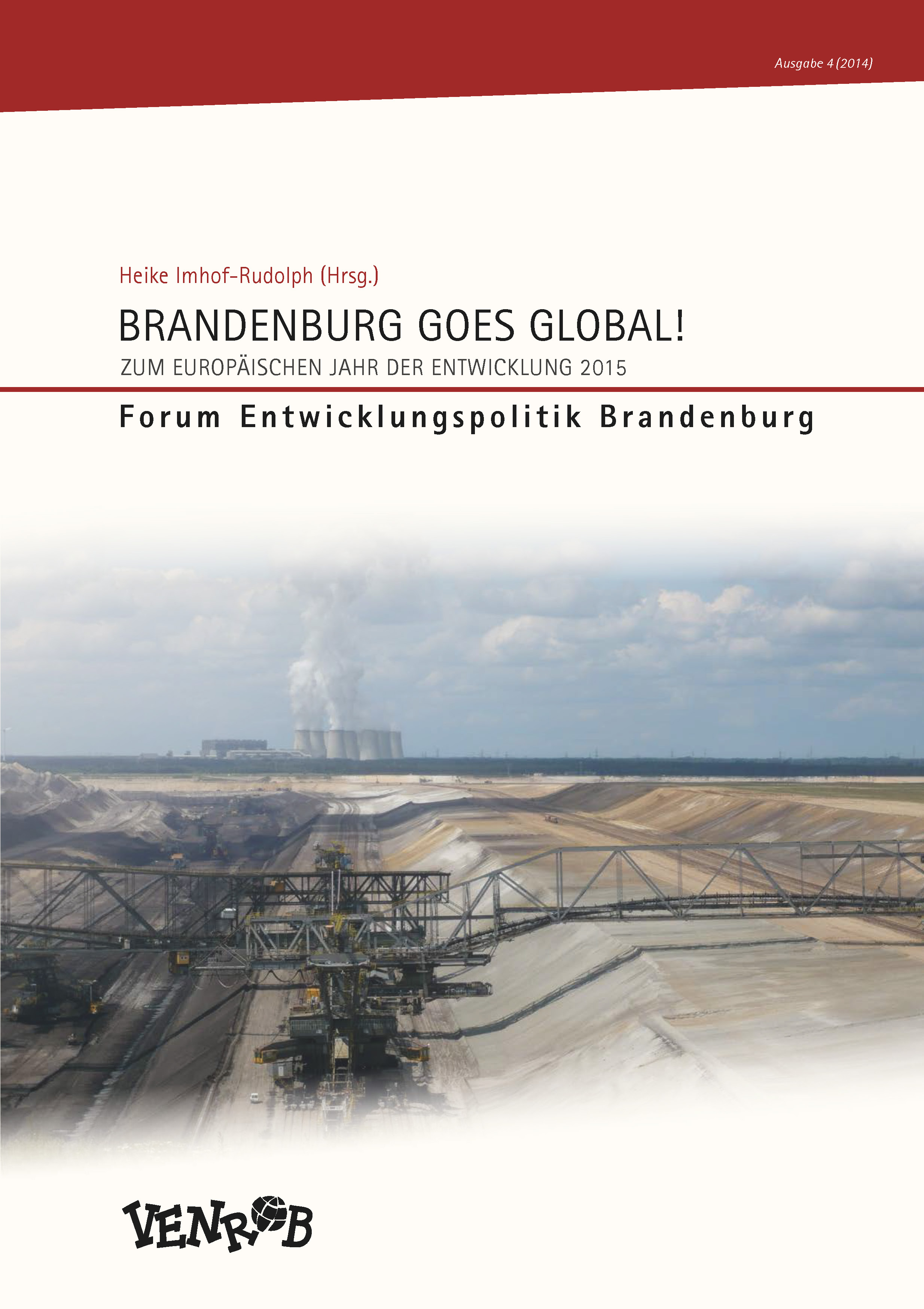 VENROB(Hrsg.): Brandenburg goes global. Forum Entwicklungspolitik Brandenburg 4 (2014)